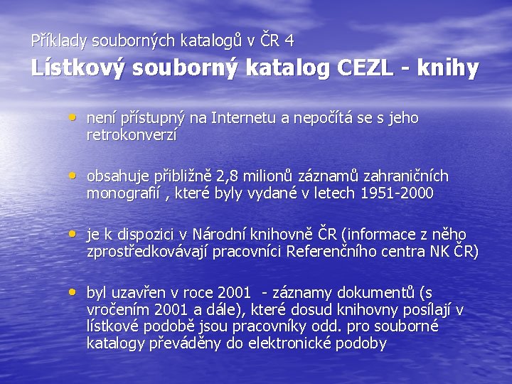 Příklady souborných katalogů v ČR 4 Lístkový souborný katalog CEZL - knihy • není