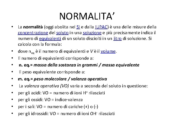 NORMALITA’ • La normalità (oggi abolita nel SI e dalla IUPAC) è una delle