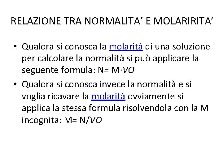 RELAZIONE TRA NORMALITA’ E MOLARIRITA’ • Qualora si conosca la molarità di una soluzione