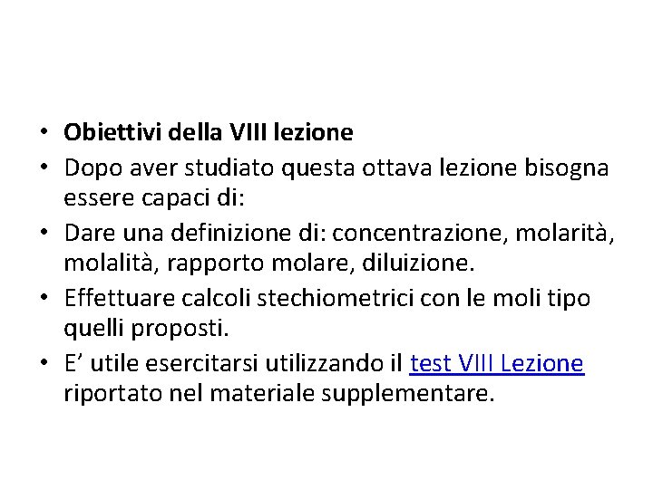  • Obiettivi della VIII lezione • Dopo aver studiato questa ottava lezione bisogna