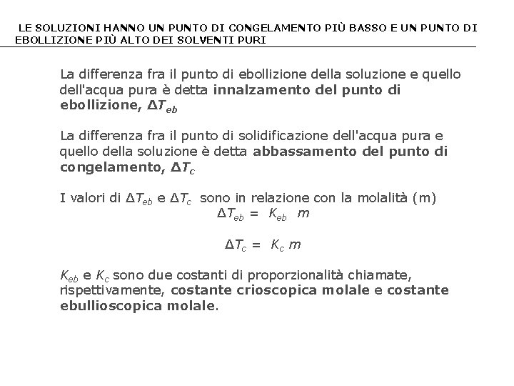 LE SOLUZIONI HANNO UN PUNTO DI CONGELAMENTO PIÙ BASSO E UN PUNTO DI EBOLLIZIONE