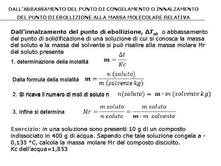 DALL’ABBASSAMENTO DEL PUNTO DI CONGELAMENTO O INNALZAMENTO DEL PUNTO DI EBOLLIZIONE ALLA MASSA MOLECOLARE