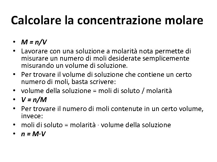 Calcolare la concentrazione molare • M = n/V • Lavorare con una soluzione a