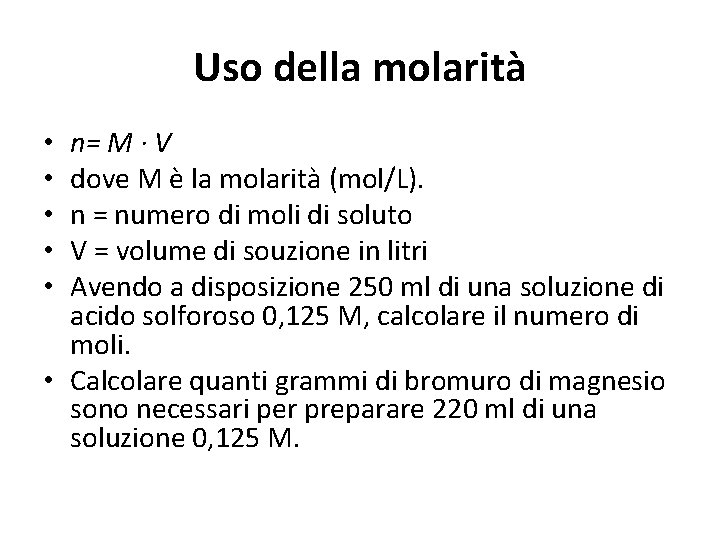 Uso della molarità n= M · V dove M è la molarità (mol/L). n