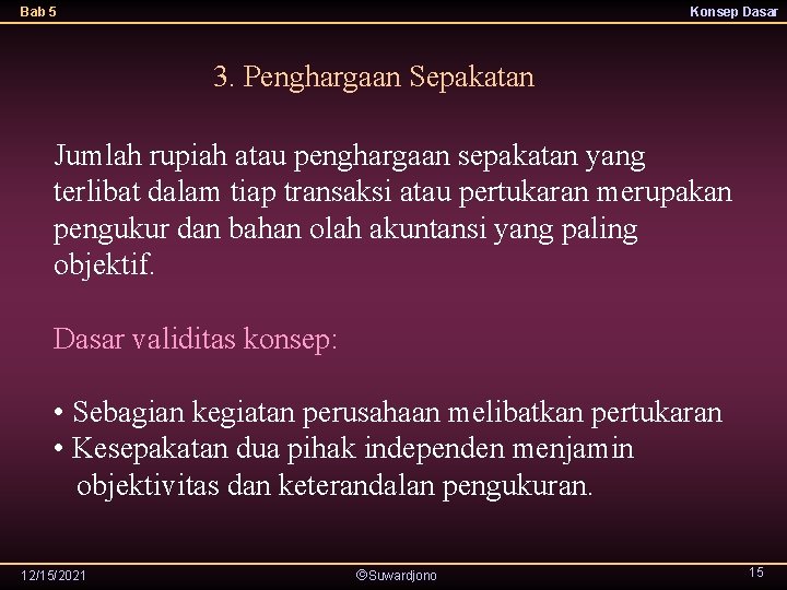 Bab 5 Konsep Dasar 3. Penghargaan Sepakatan Jumlah rupiah atau penghargaan sepakatan yang terlibat