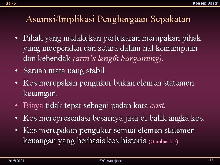 Bab 5 Konsep Dasar Asumsi/Implikasi Penghargaan Sepakatan • Pihak yang melakukan pertukaran merupakan pihak