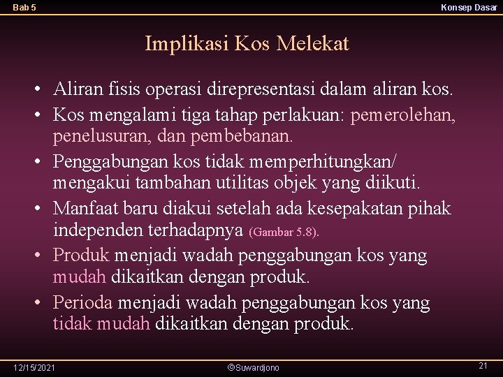 Bab 5 Konsep Dasar Implikasi Kos Melekat • Aliran fisis operasi direpresentasi dalam aliran