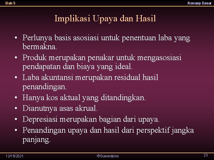 Bab 5 Konsep Dasar Implikasi Upaya dan Hasil • Perlunya basis asosiasi untuk penentuan