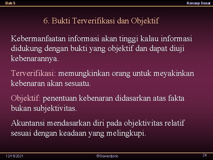 Bab 5 Konsep Dasar 6. Bukti Terverifikasi dan Objektif Kebermanfaatan informasi akan tinggi kalau