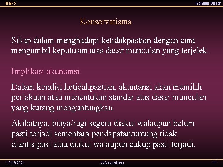 Bab 5 Konsep Dasar Konservatisma Sikap dalam menghadapi ketidakpastian dengan cara mengambil keputusan atas