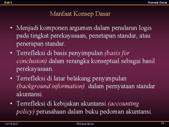 Bab 5 Konsep Dasar Manfaat Konsep Dasar • Menjadi komponen argumen dalam penalaran logis