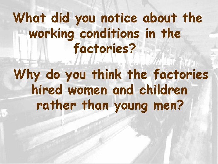What did you notice about the working conditions in the factories? Why do you