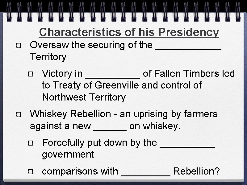 Characteristics of his Presidency Oversaw the securing of the ______ Territory Victory in _____