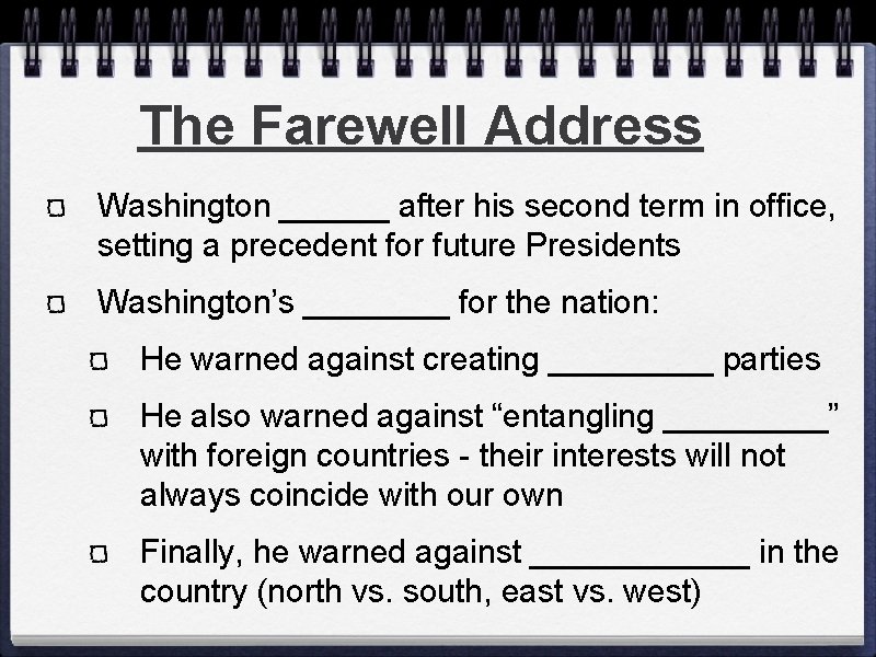 The Farewell Address Washington ______ after his second term in office, setting a precedent