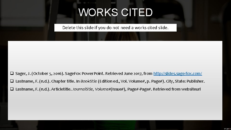 WORKS CITED Delete this slide if you do not need a works cited slide.
