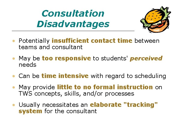 Consultation Disadvantages • Potentially insufficient contact time between teams and consultant • May be