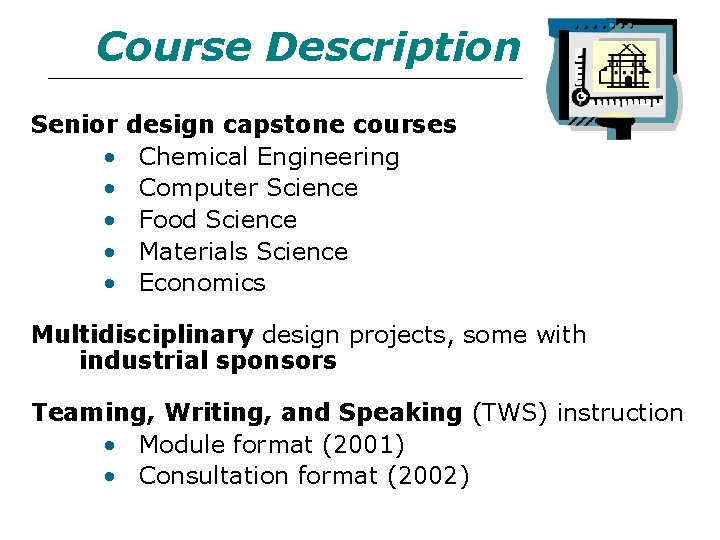 Course Description Senior • • • design capstone courses Chemical Engineering Computer Science Food