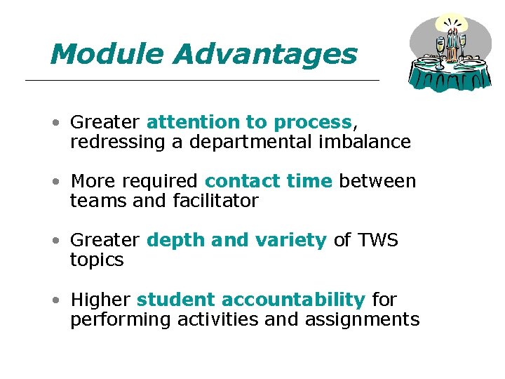 Module Advantages • Greater attention to process, redressing a departmental imbalance • More required