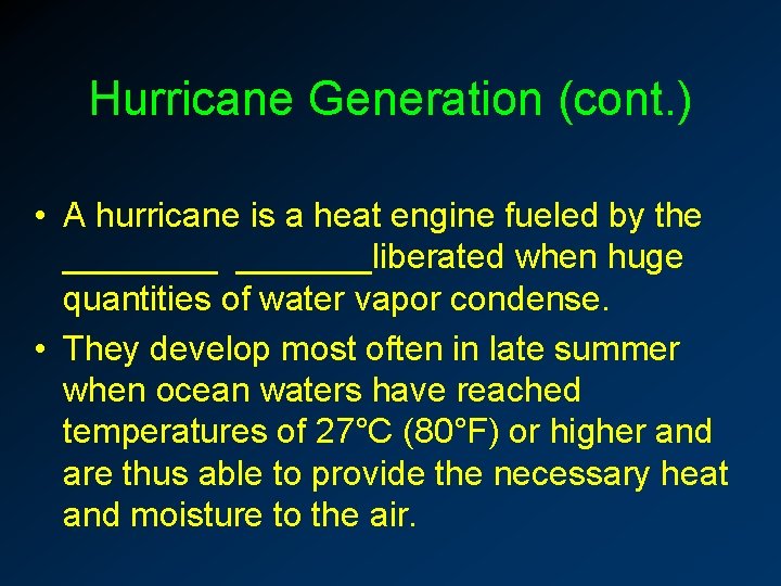 Hurricane Generation (cont. ) • A hurricane is a heat engine fueled by the