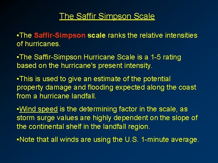 The Saffir Simpson Scale • The Saffir-Simpson scale ranks the relative intensities of hurricanes.