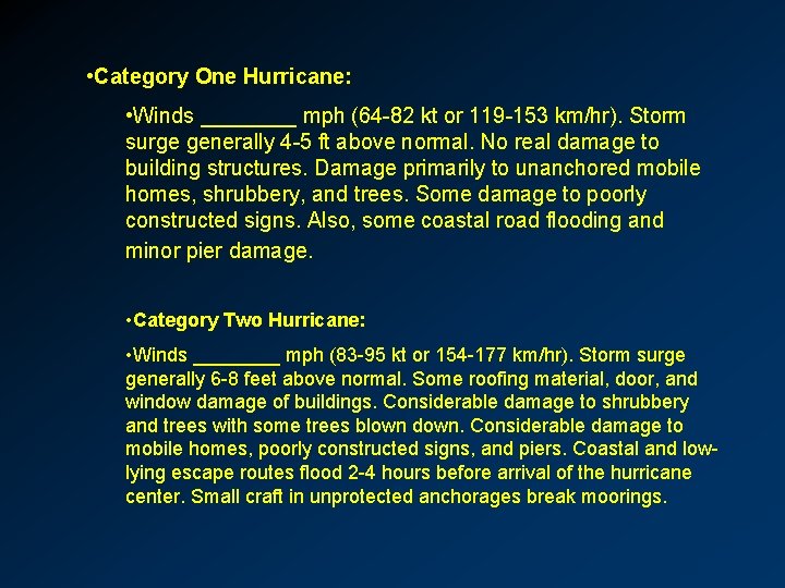  • Category One Hurricane: • Winds ____ mph (64 -82 kt or 119