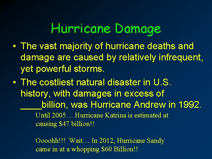 Hurricane Damage • The vast majority of hurricane deaths and damage are caused by
