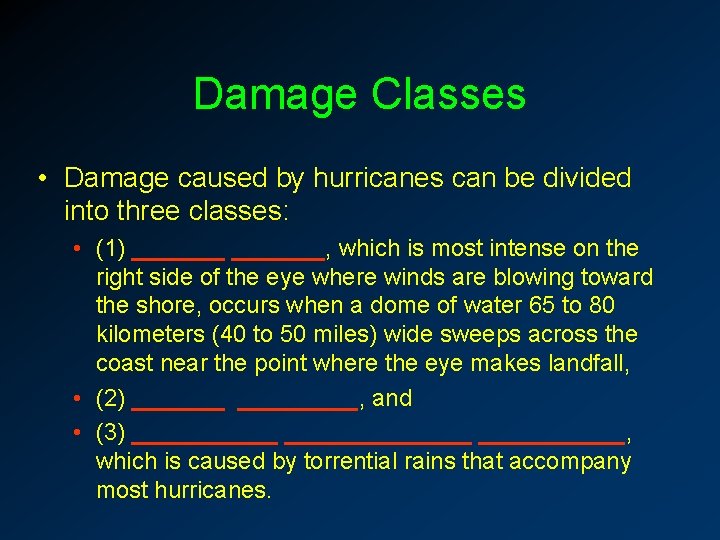 Damage Classes • Damage caused by hurricanes can be divided into three classes: •