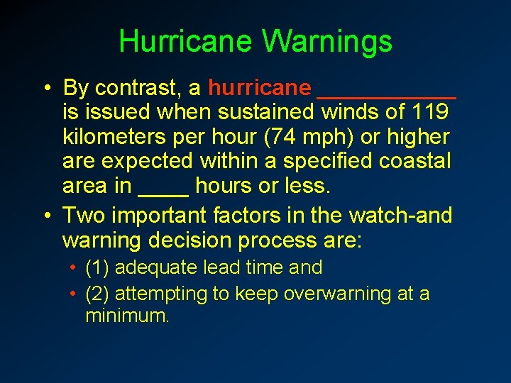 Hurricane Warnings • By contrast, a hurricane ______ is issued when sustained winds of
