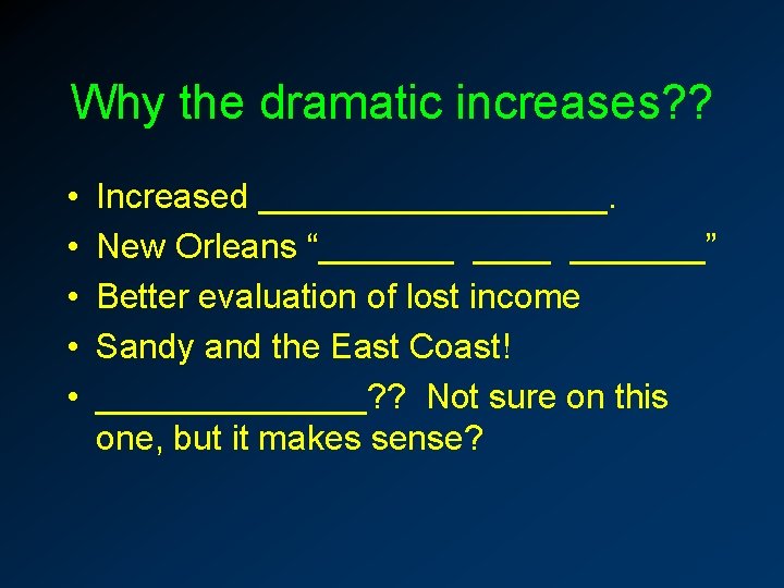 Why the dramatic increases? ? • • • Increased _________. New Orleans “_______” Better