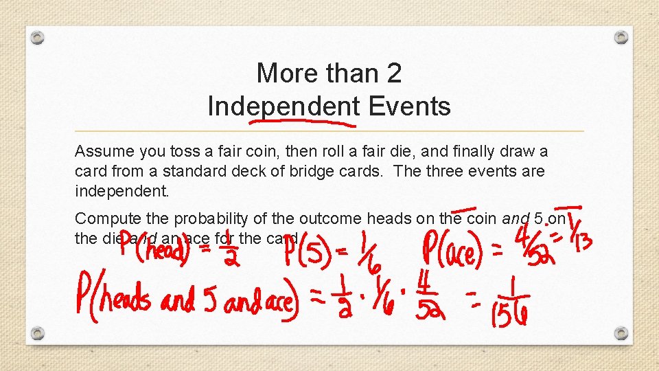 More than 2 Independent Events Assume you toss a fair coin, then roll a
