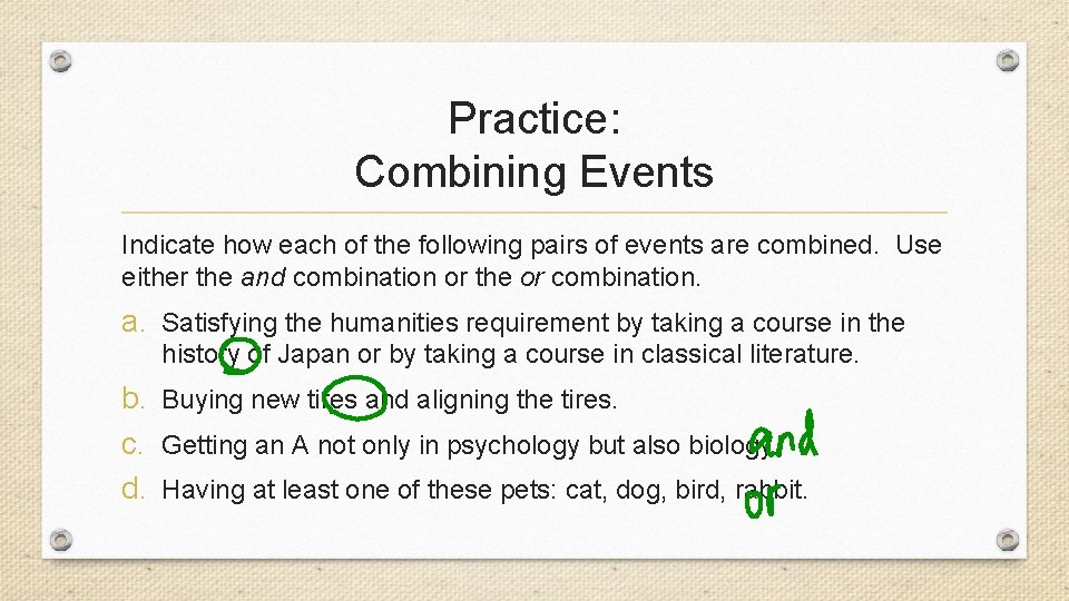 Practice: Combining Events Indicate how each of the following pairs of events are combined.