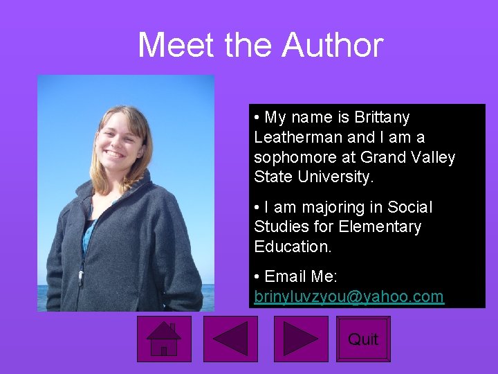 Meet the Author • My name is Brittany Leatherman and I am a sophomore
