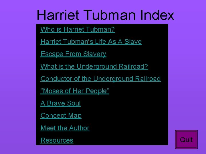 Harriet Tubman Index • Who is Harriet Tubman? • Harriet Tubman’s Life As A