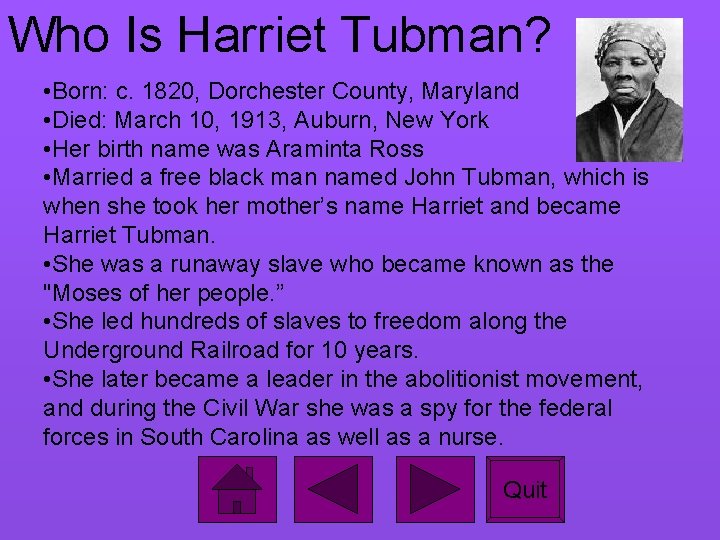 Who Is Harriet Tubman? • Born: c. 1820, Dorchester County, Maryland • Died: March