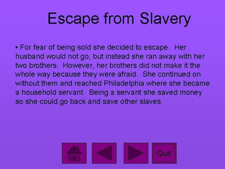 Escape from Slavery • For fear of being sold she decided to escape. Her