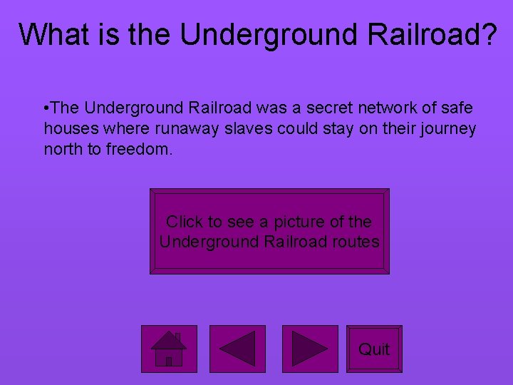 What is the Underground Railroad? • The Underground Railroad was a secret network of