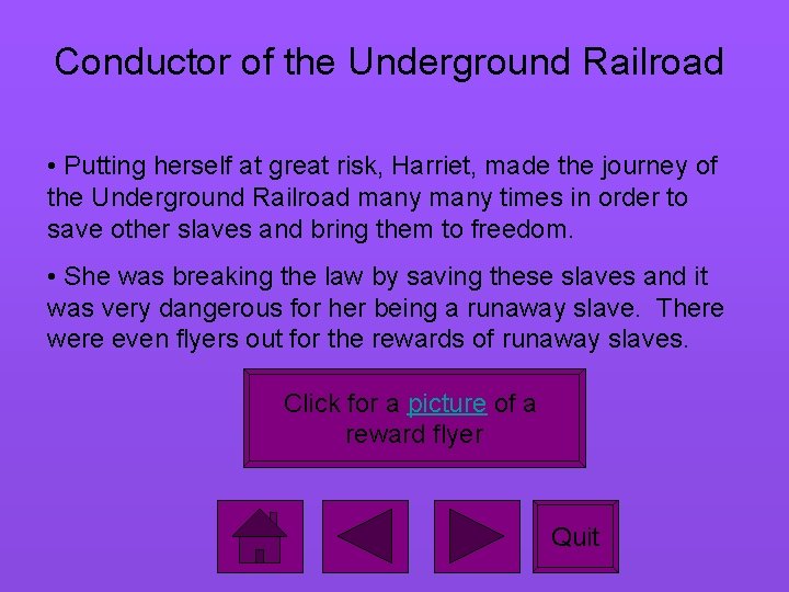 Conductor of the Underground Railroad • Putting herself at great risk, Harriet, made the