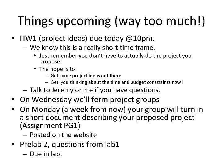 Things upcoming (way too much!) • HW 1 (project ideas) due today @10 pm.