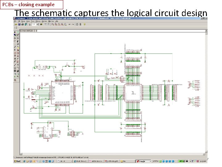 PCBs – closing example The schematic captures the logical circuit design 27 