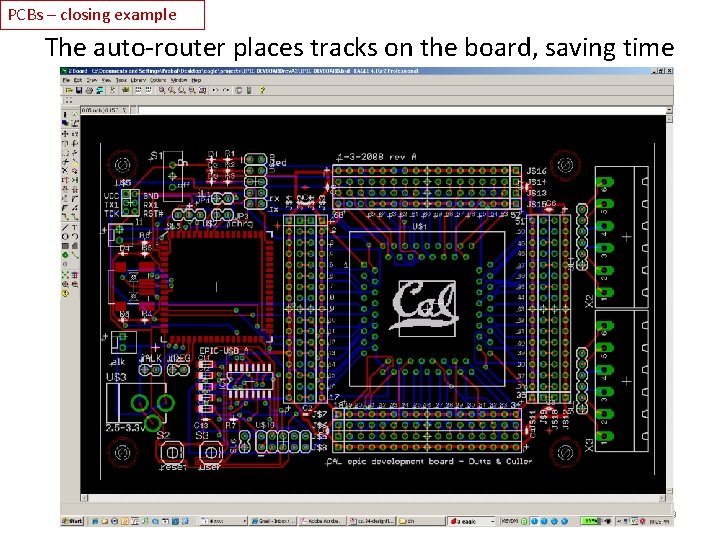 PCBs – closing example The auto-router places tracks on the board, saving time 29