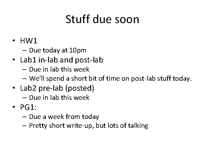 Stuff due soon • HW 1 – Due today at 10 pm • Lab