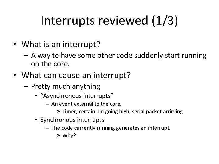 Interrupts reviewed (1/3) • What is an interrupt? – A way to have some