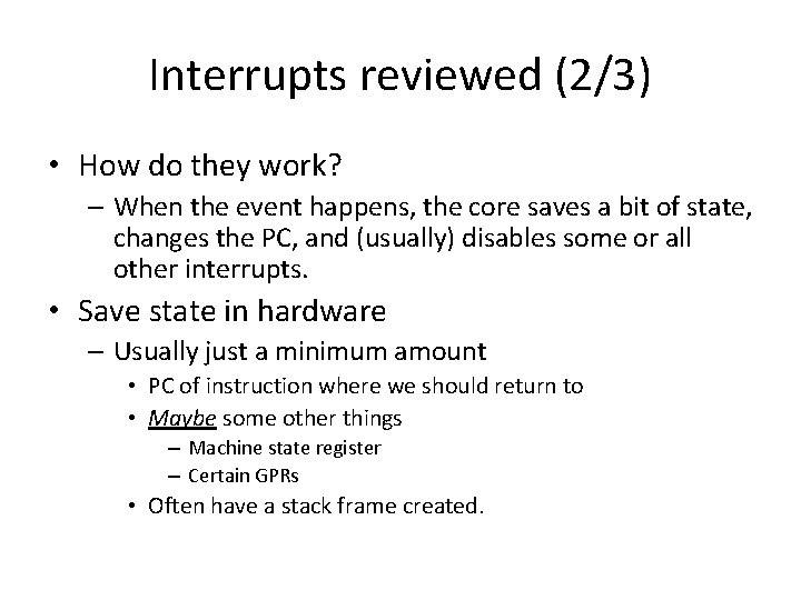 Interrupts reviewed (2/3) • How do they work? – When the event happens, the