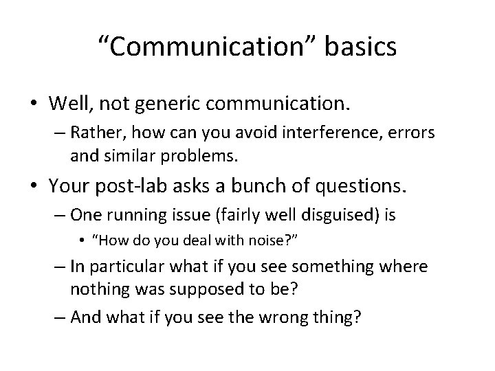 “Communication” basics • Well, not generic communication. – Rather, how can you avoid interference,