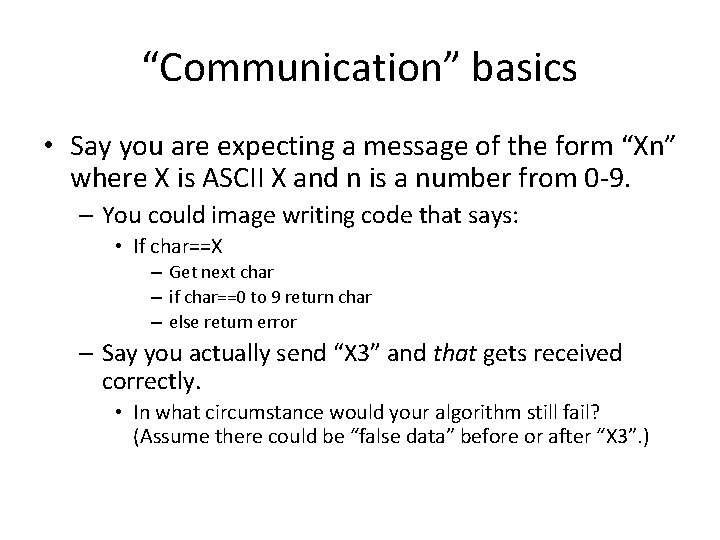 “Communication” basics • Say you are expecting a message of the form “Xn” where