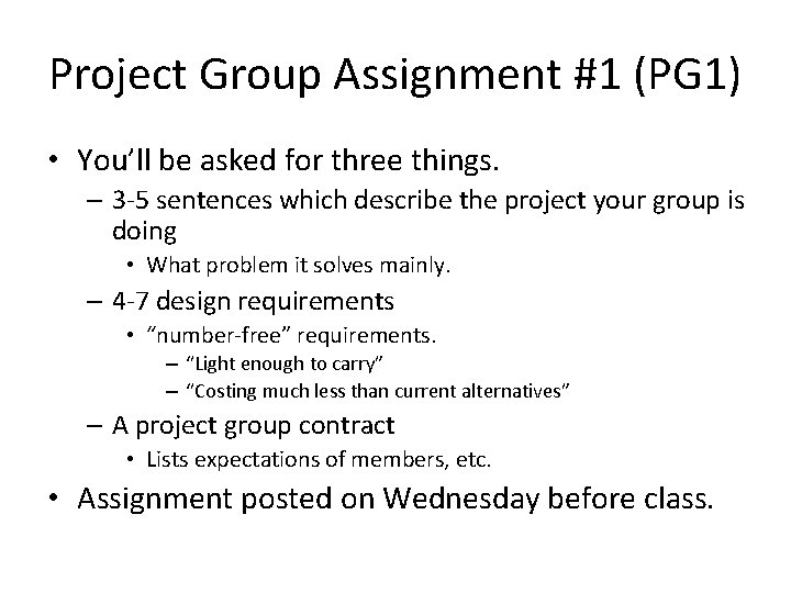 Project Group Assignment #1 (PG 1) • You’ll be asked for three things. –