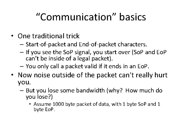 “Communication” basics • One traditional trick – Start-of-packet and End-of-packet characters. – If you