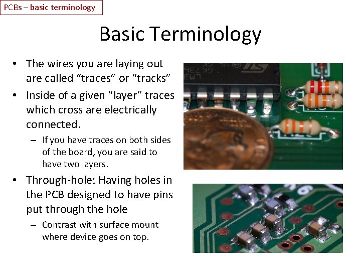 PCBs – basic terminology Basic Terminology • The wires you are laying out are