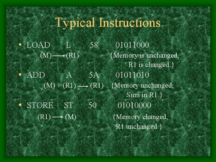 Typical Instructions • LOAD (M) • ADD L (R 1) A (M) + (R