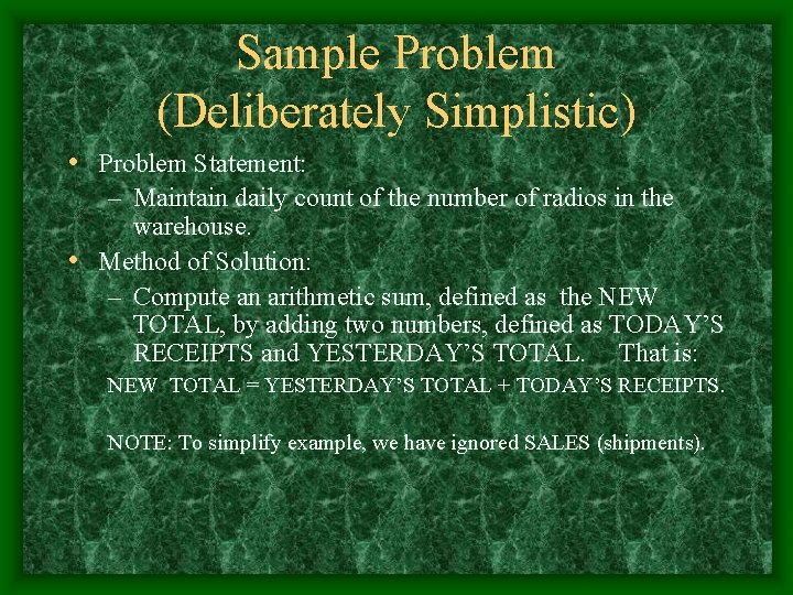 Sample Problem (Deliberately Simplistic) • Problem Statement: – Maintain daily count of the number